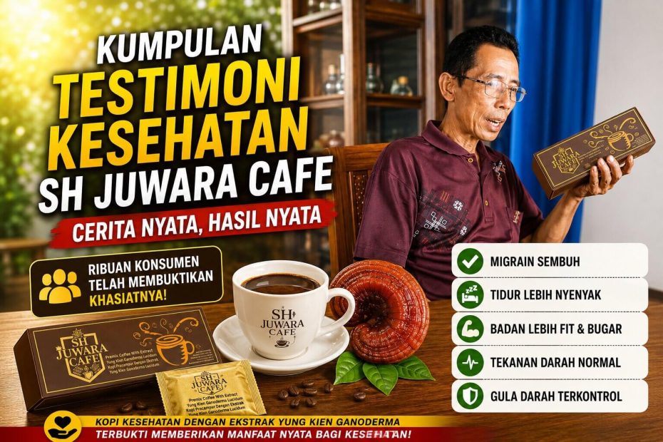 Kumpulan Testimoni Kesehatan SH Juwara Cafe: Cerita Nyata Konsumen Kopi Juwara Kumpulan Testimoni Kesehatan SH Juwara Cafe: Cerita Nyata Konsumen Kopi Juwara