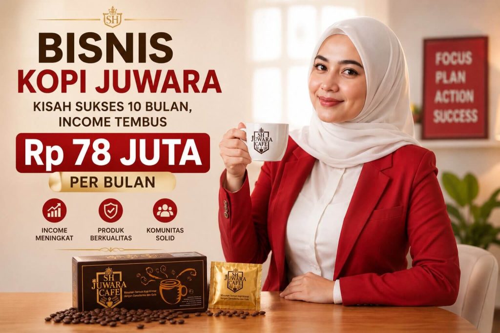 Bukti Sukses Bisnis Kopi Juwara: 10 Bulan, Income Tembus Rp 78 Juta per Bulan dengan Modal Minim